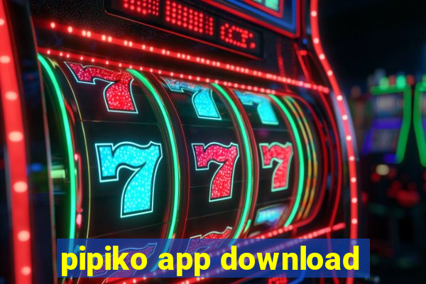 pipiko app download